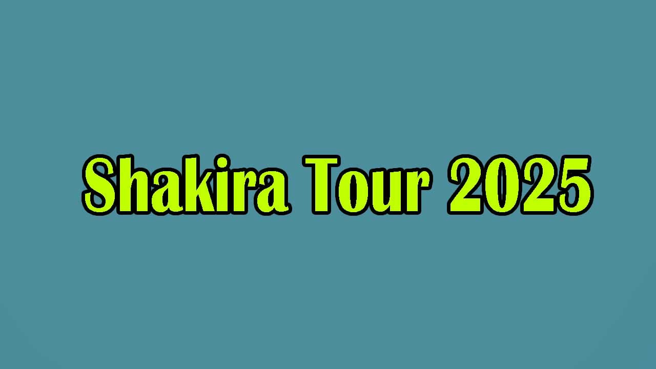 Shakira Tour 2025: Dates, Tickets & Cities Revealed